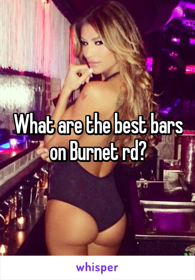 What are the best bars on Burnet rd?