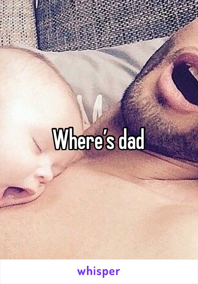 Where’s dad 