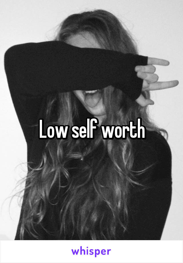 Low self worth