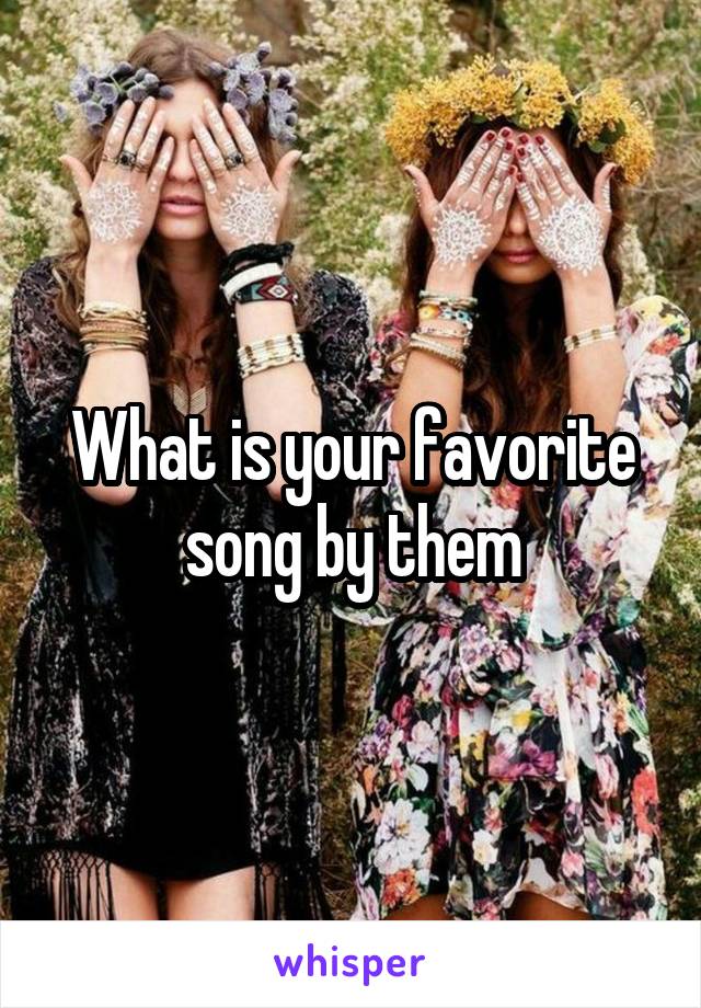 What is your favorite song by them