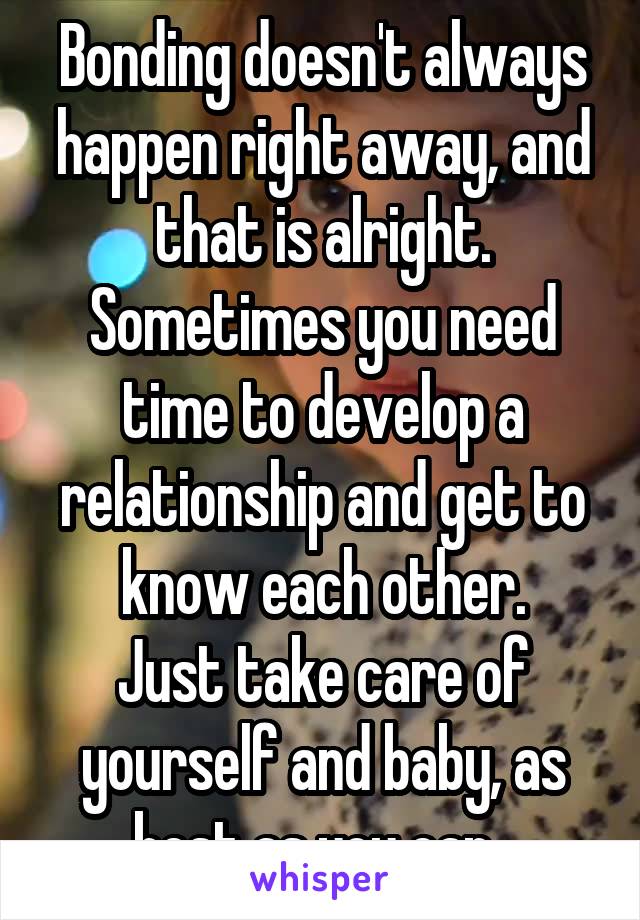 Bonding doesn't always happen right away, and that is alright.
Sometimes you need time to develop a relationship and get to know each other.
Just take care of yourself and baby, as best as you can. 