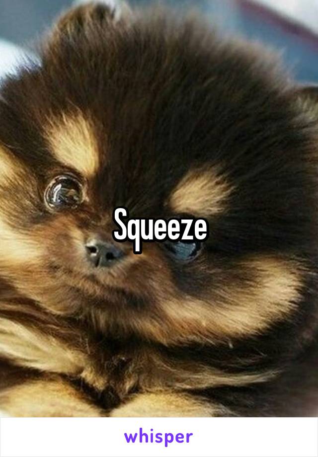 Squeeze