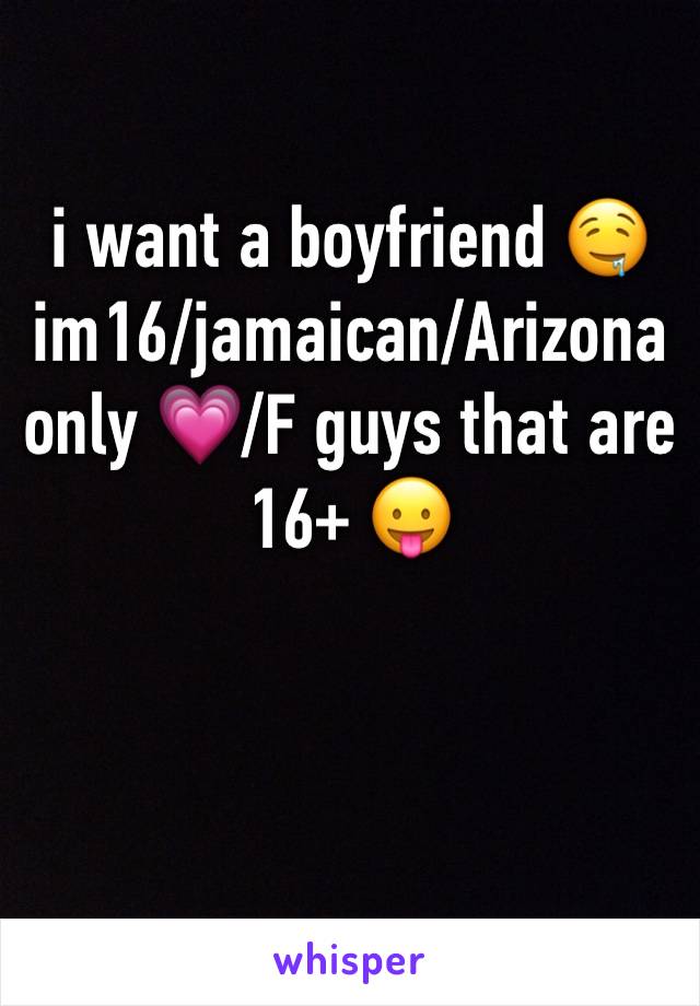 i want a boyfriend 🤤
im16/jamaican/Arizona only 💗/F guys that are 16+ 😛