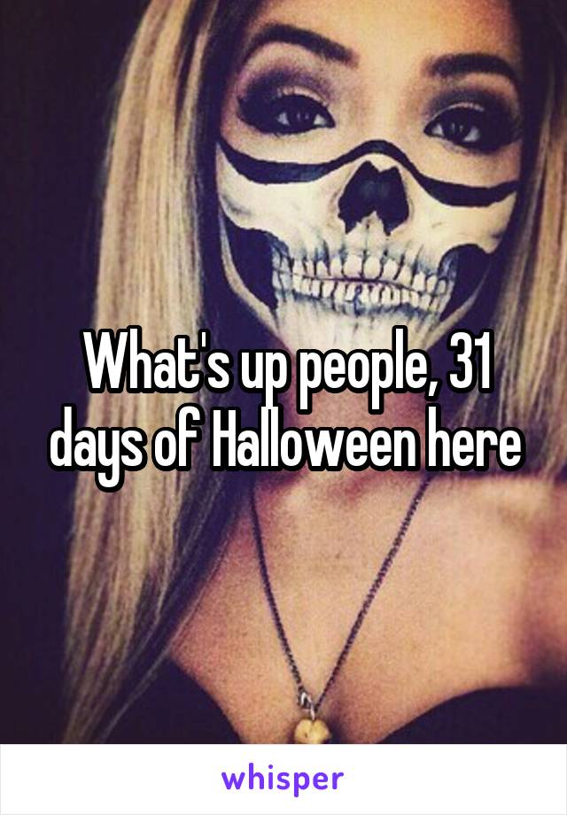 What's up people, 31 days of Halloween here