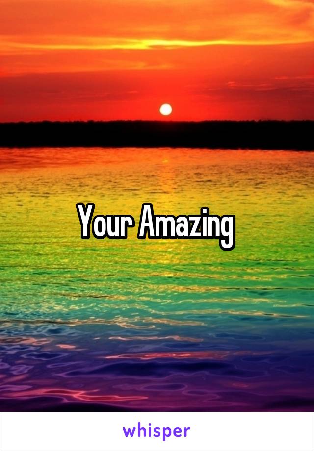 Your Amazing 