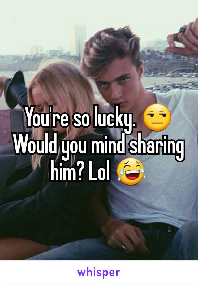 You're so lucky. 😒
Would you mind sharing him? Lol 😂