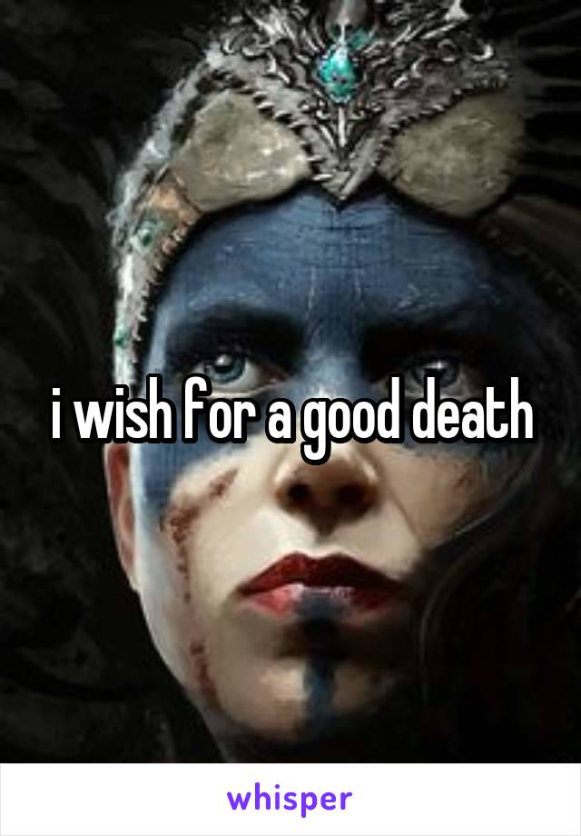 i wish for a good death