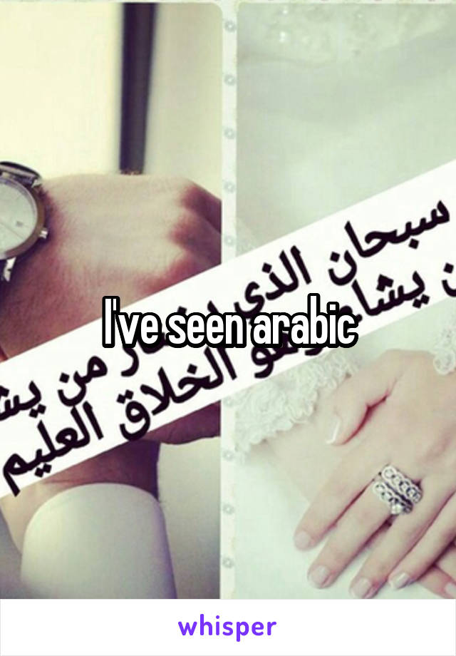 I've seen arabic