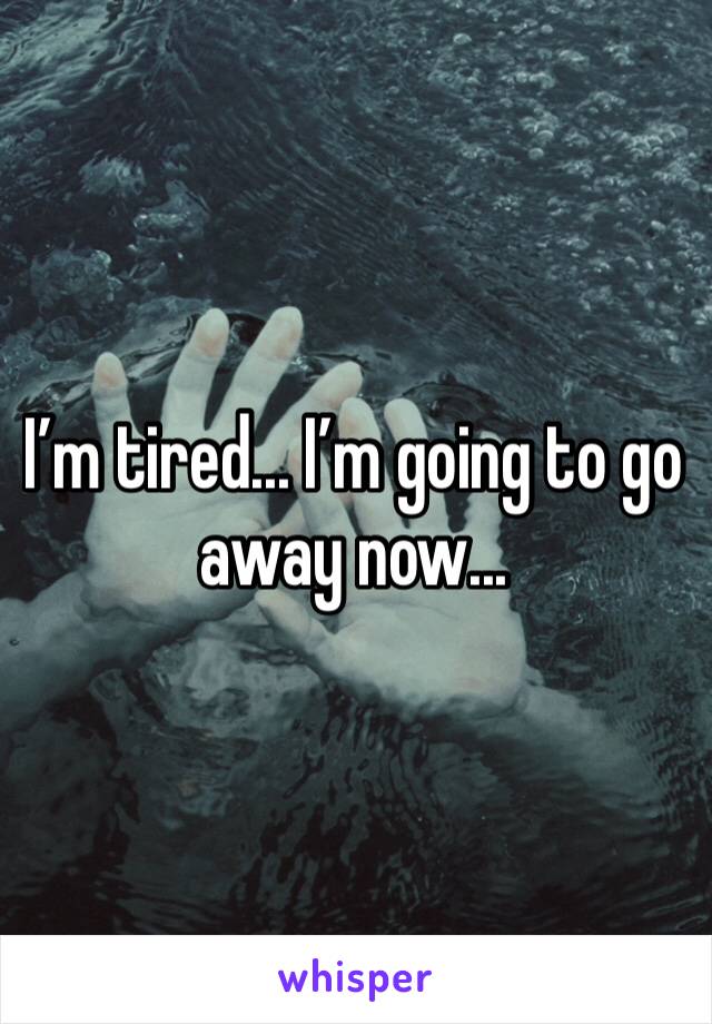 I’m tired... I’m going to go away now...