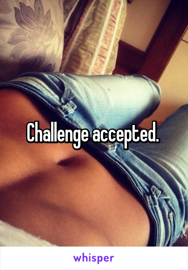 Challenge accepted. 