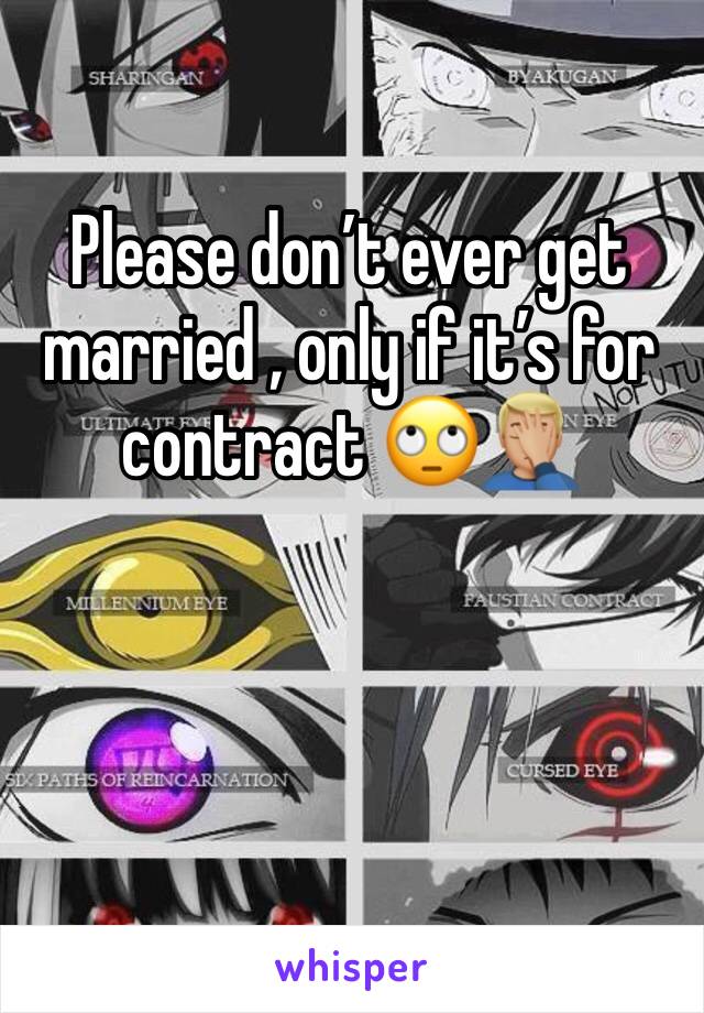 Please don’t ever get married , only if it’s for contract 🙄🤦🏼‍♂️