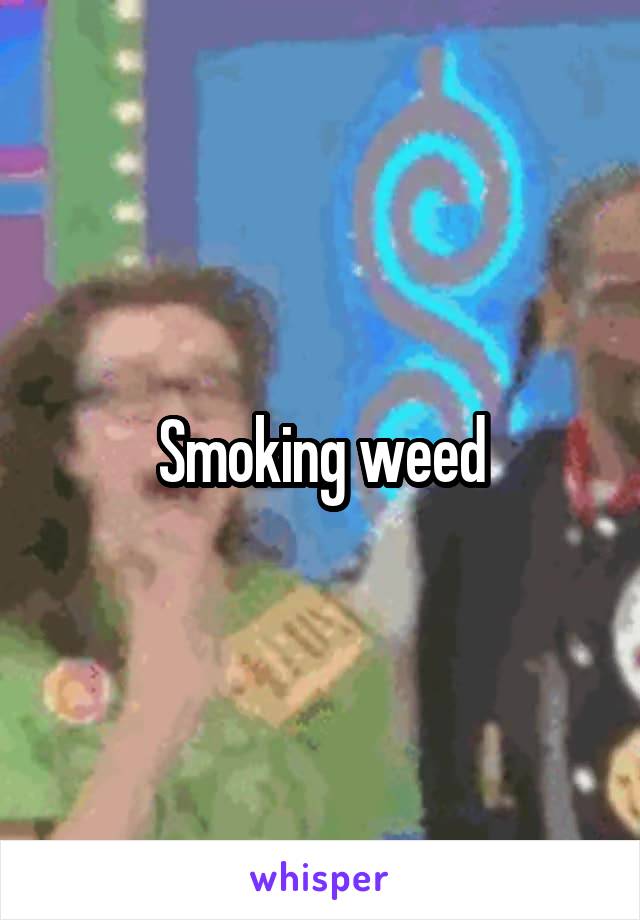 Smoking weed