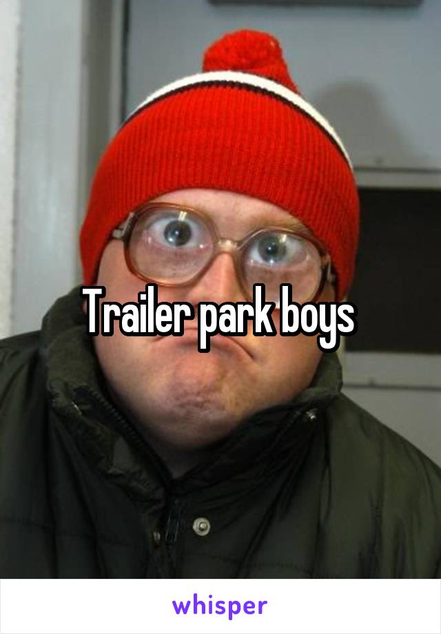 Trailer park boys 