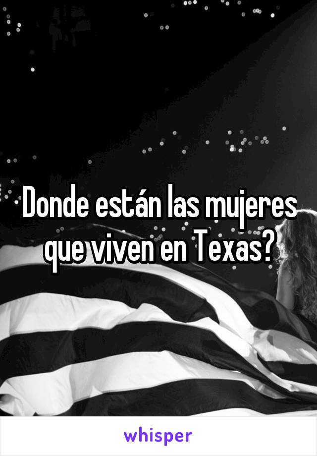 Donde están las mujeres que viven en Texas?