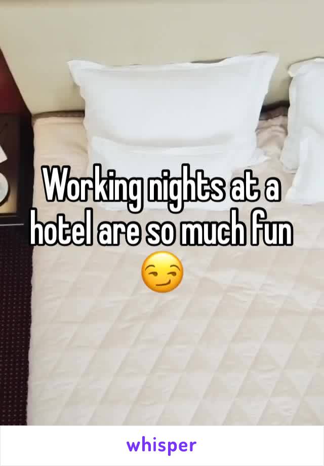 Working nights at a hotel are so much fun 😏