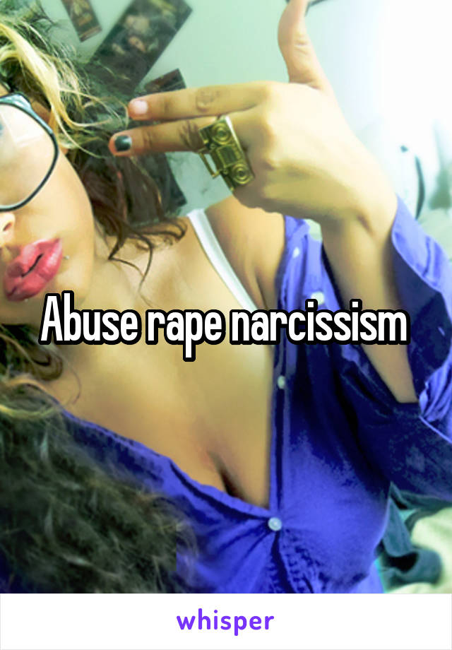 Abuse rape narcissism 