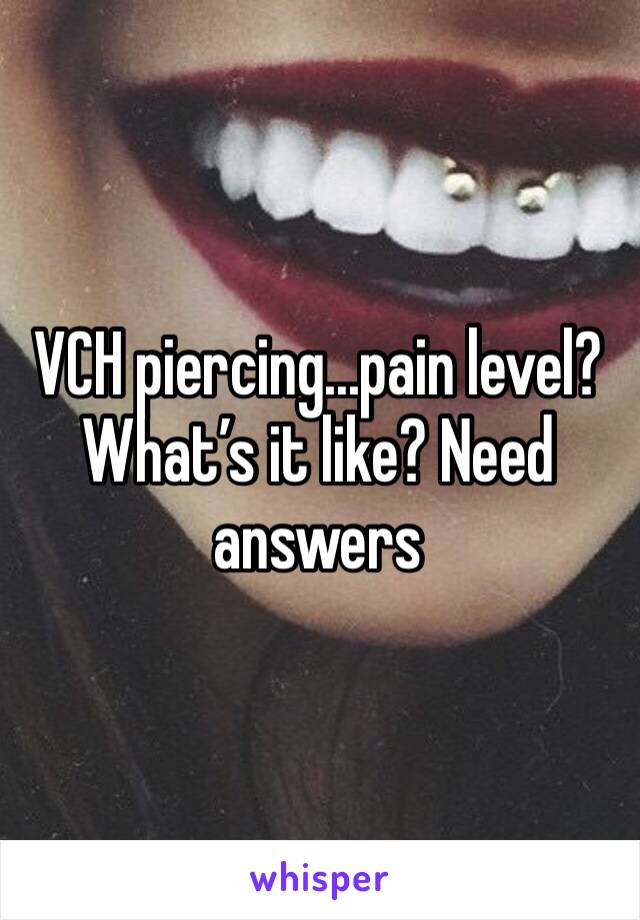 VCH piercing...pain level? What’s it like? Need answers 