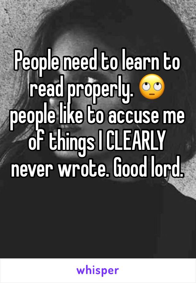 People need to learn to read properly. 🙄 people like to accuse me of things I CLEARLY never wrote. Good lord. 