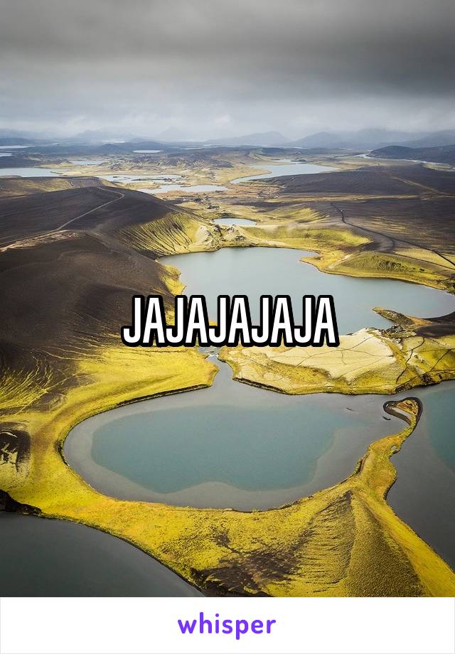 JAJAJAJAJA