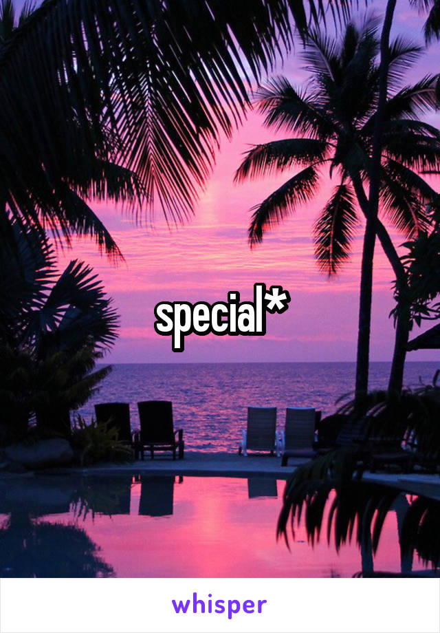 special*