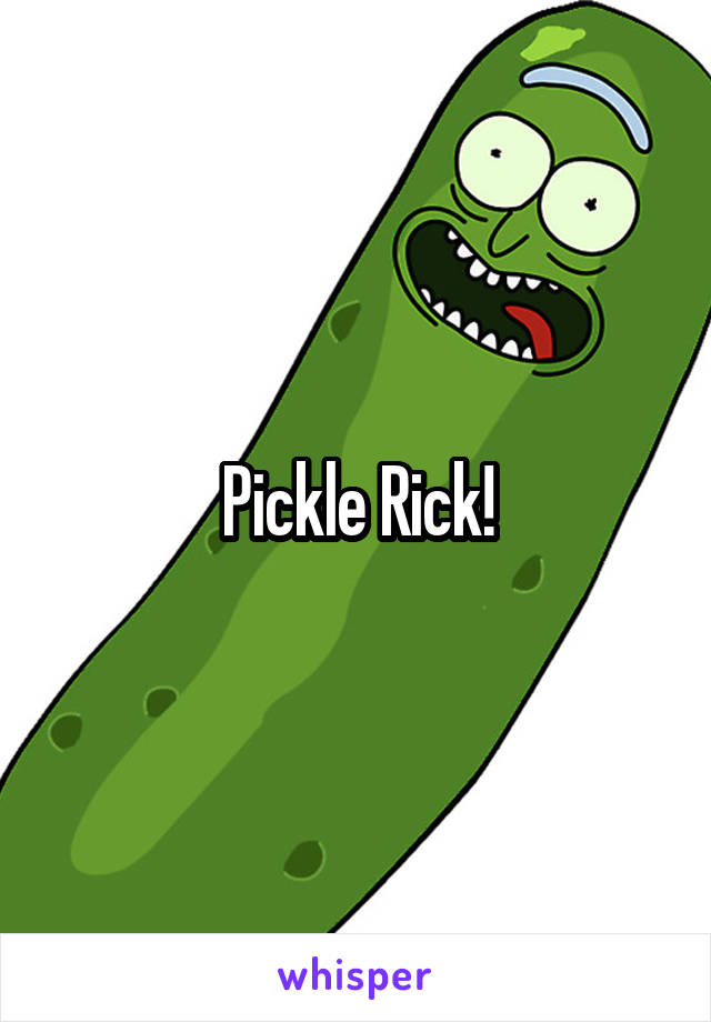 Pickle Rick!