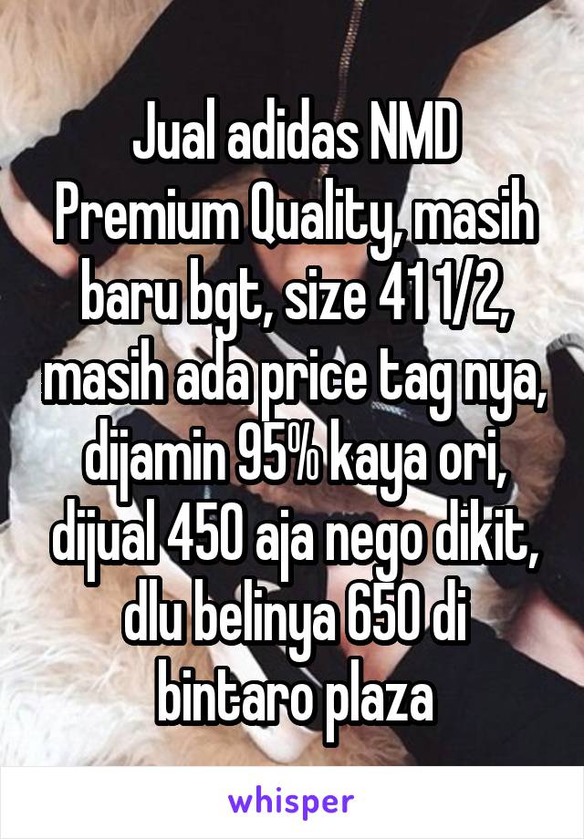 Jual adidas NMD Premium Quality, masih baru bgt, size 41 1/2, masih ada price tag nya, dijamin 95% kaya ori, dijual 450 aja nego dikit, dlu belinya 650 di bintaro plaza