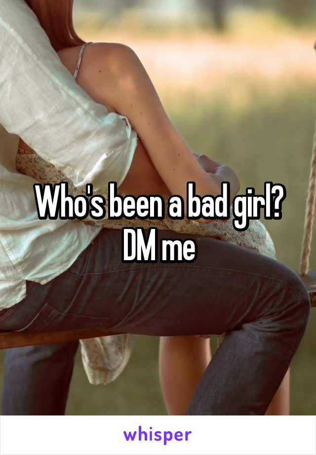 Who's been a bad girl?
DM me