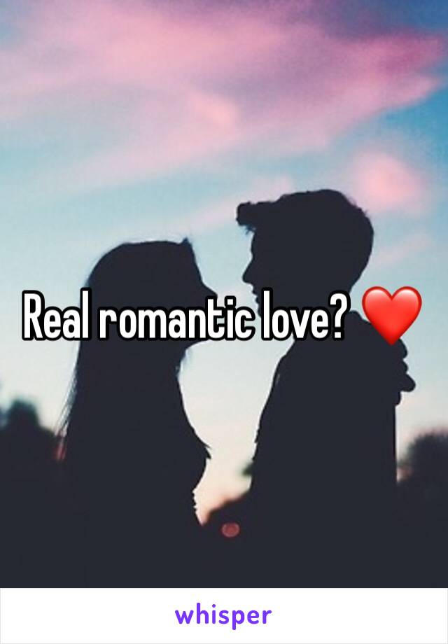 Real romantic love? ❤️