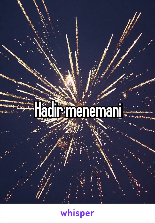 Hadir menemani