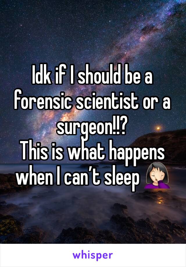 Idk if I should be a forensic scientist or a surgeon!!? 
This is what happens when I can’t sleep 🤦🏻‍♀️