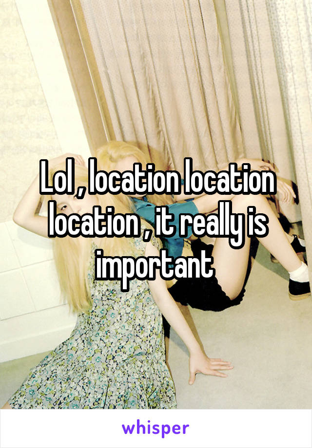 Lol , location location location , it really is important 