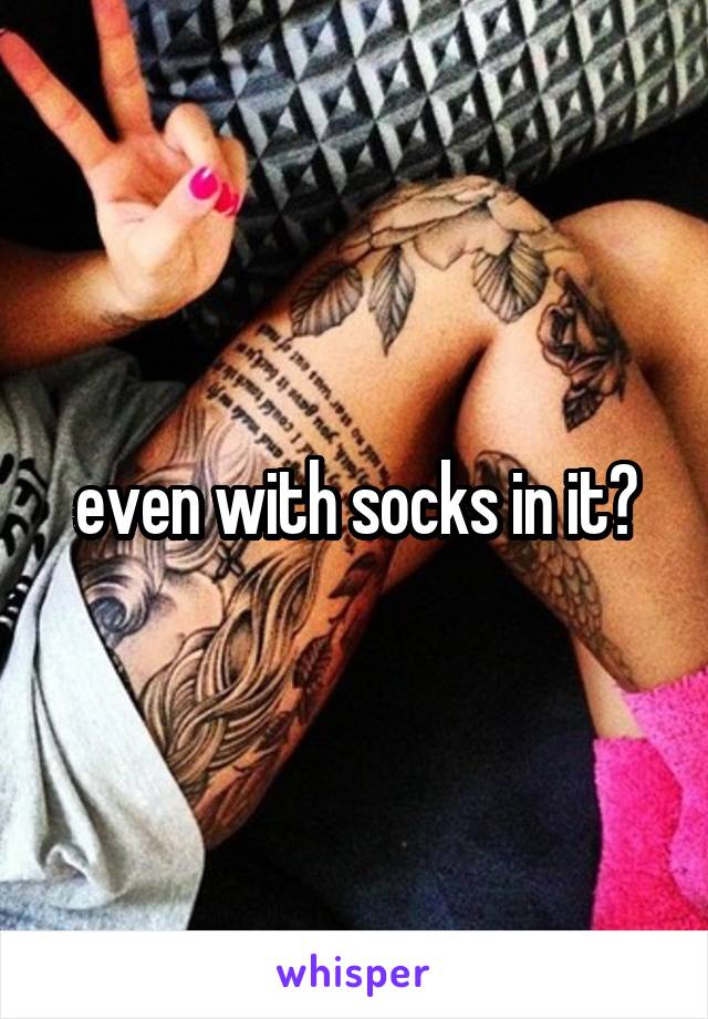 even with socks in it?