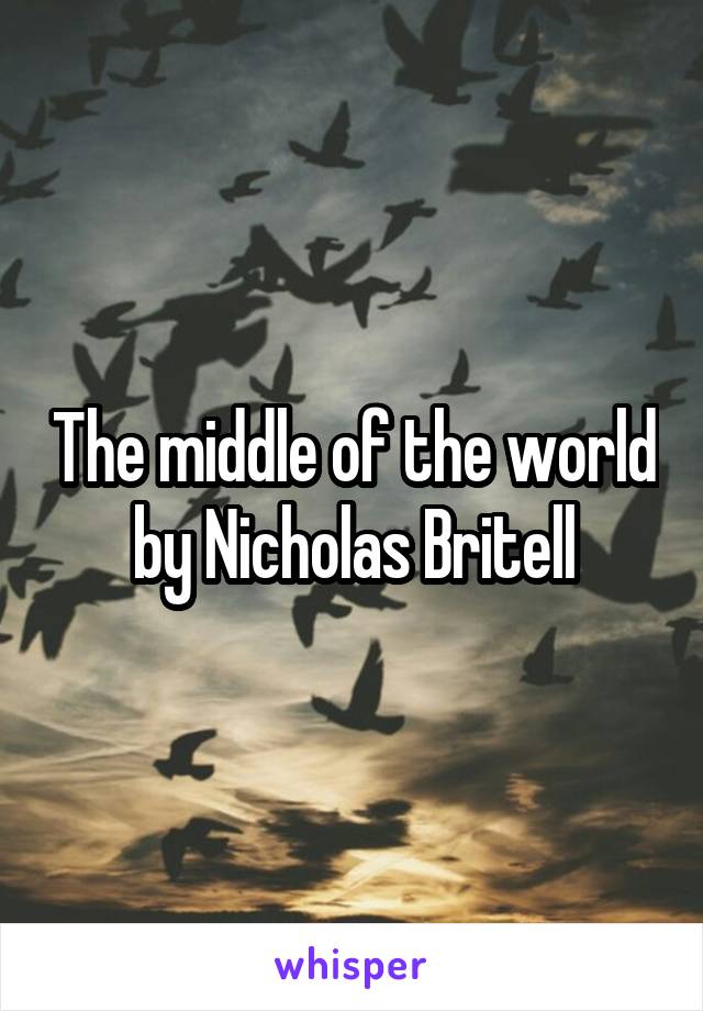 The middle of the world by Nicholas Britell