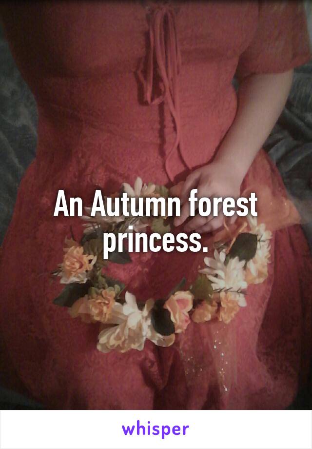 An Autumn forest princess.