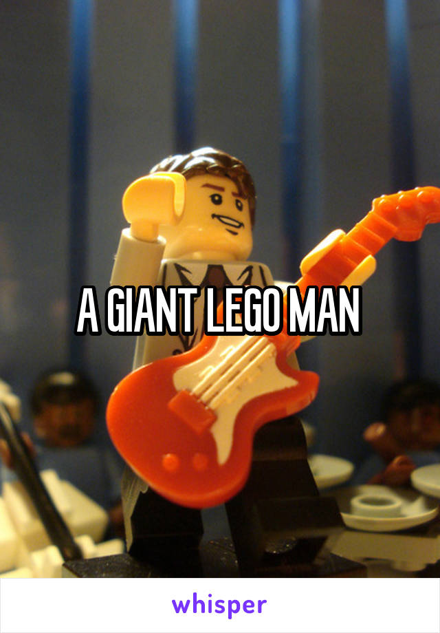 A GIANT LEGO MAN 