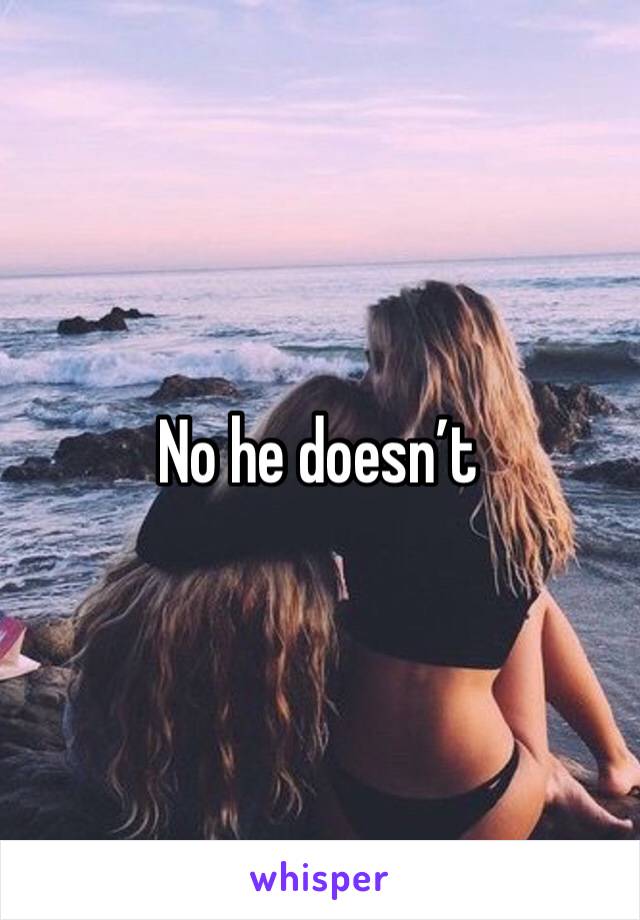 No he doesn’t