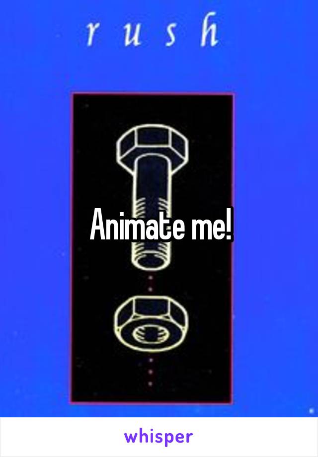 Animate me!