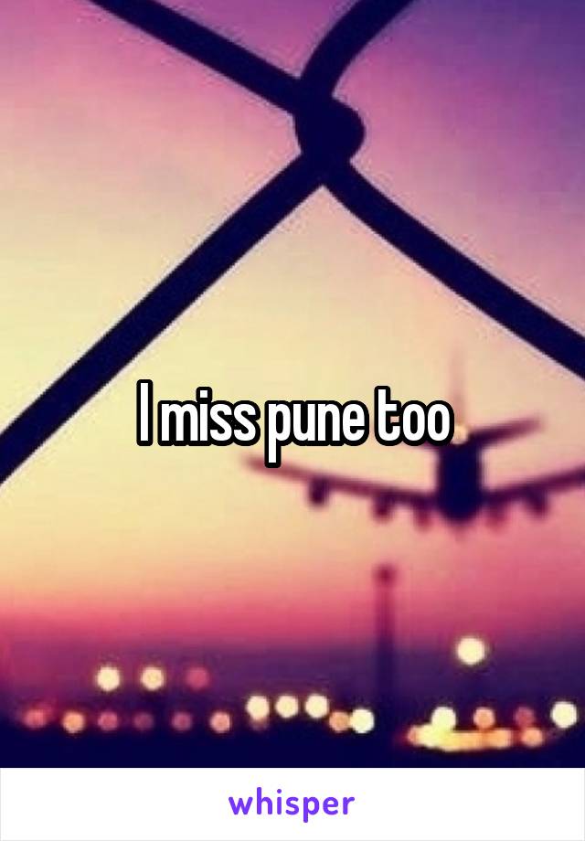 I miss pune too