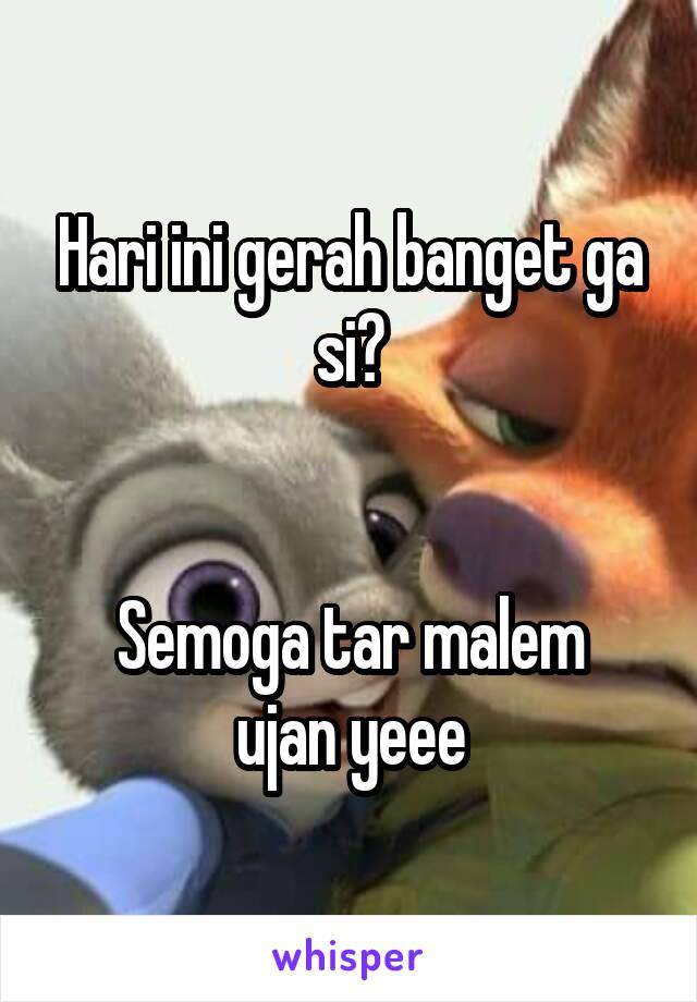 Hari ini gerah banget ga si?


Semoga tar malem ujan yeee