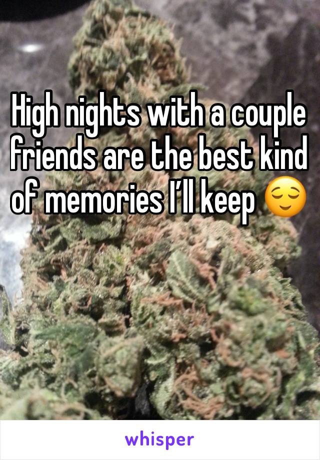 High nights with a couple friends are the best kind of memories I’ll keep 😌