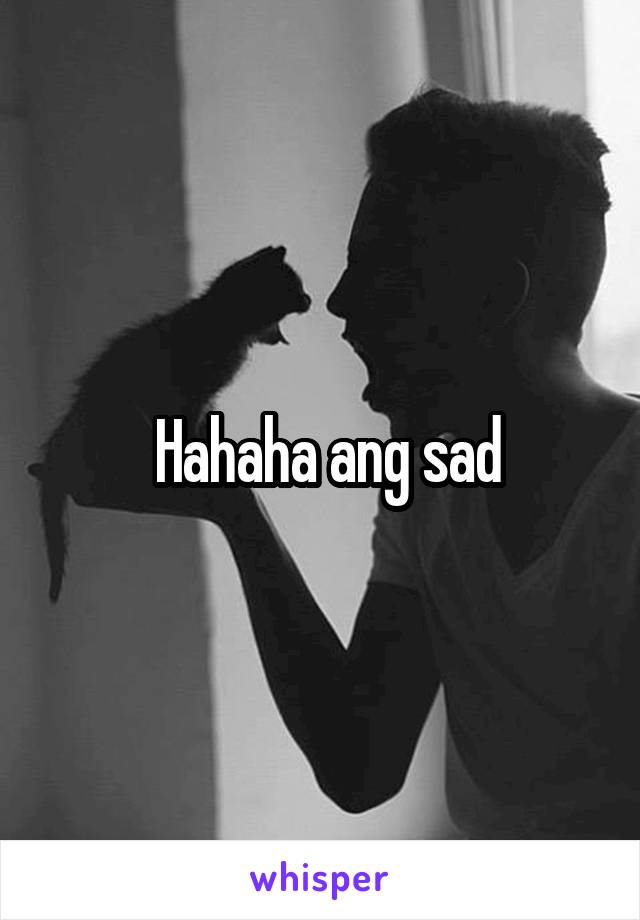  Hahaha ang sad