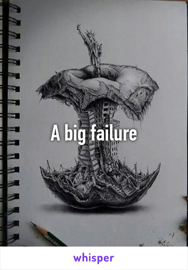 A big failure