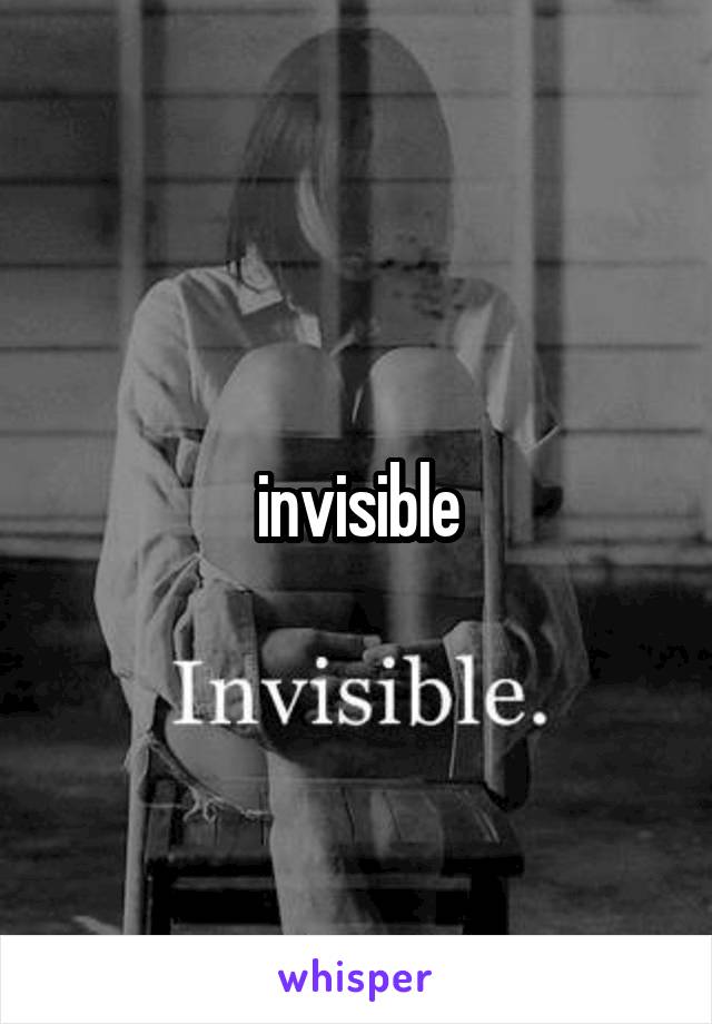 invisible