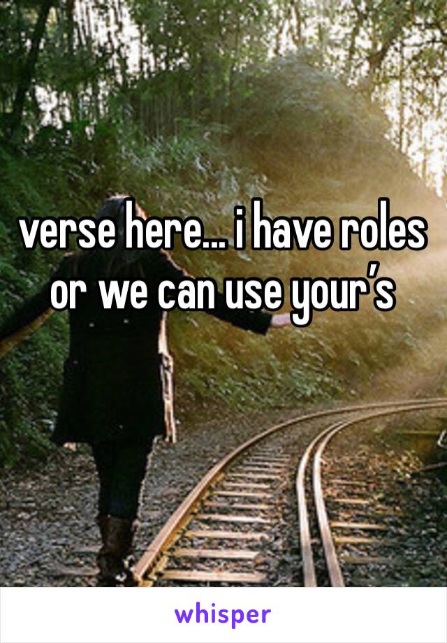 verse here... i have roles or we can use your’s