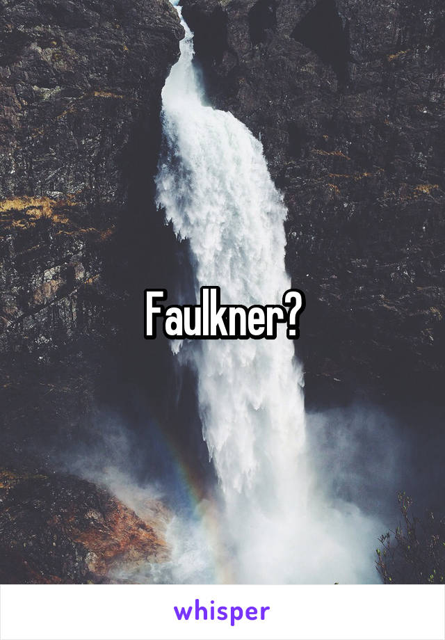 Faulkner?