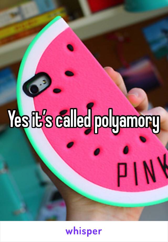 Yes it’s called polyamory