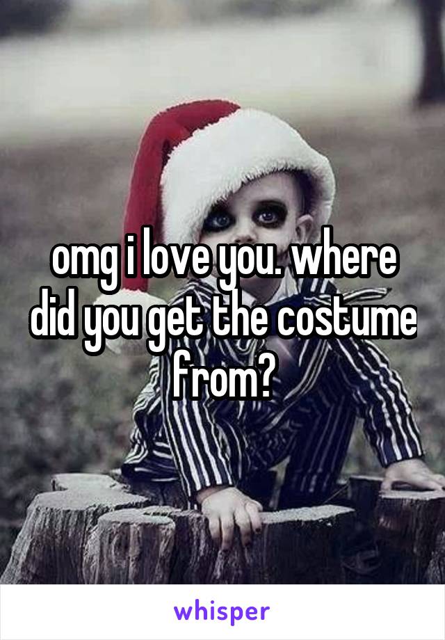 omg i love you. where did you get the costume from?