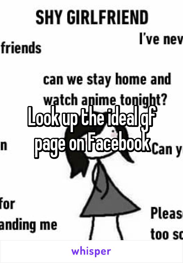 Look up the ideal gf page on Facebook