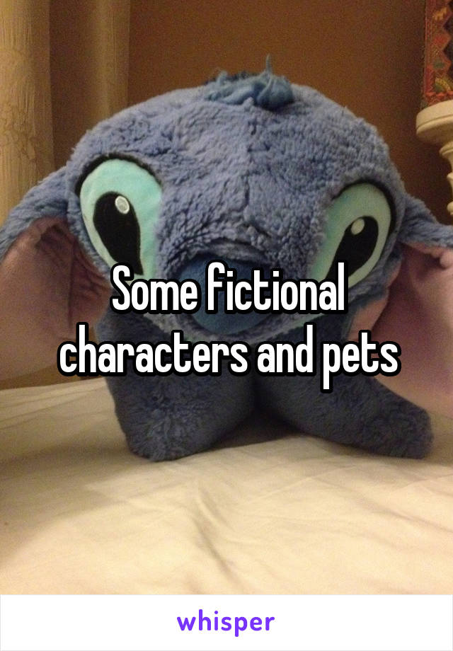 Some fictional characters and pets