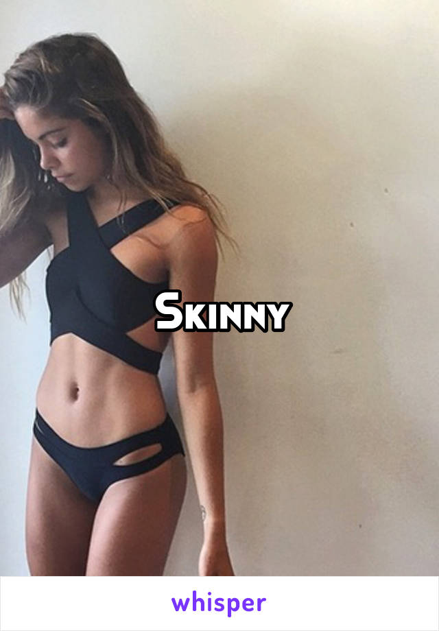 Skinny